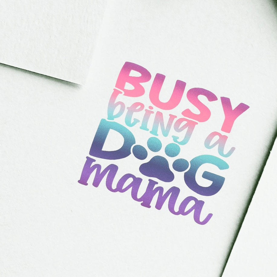 Vinyl Stickers for Pet Lovers Busy being a Dog Mama