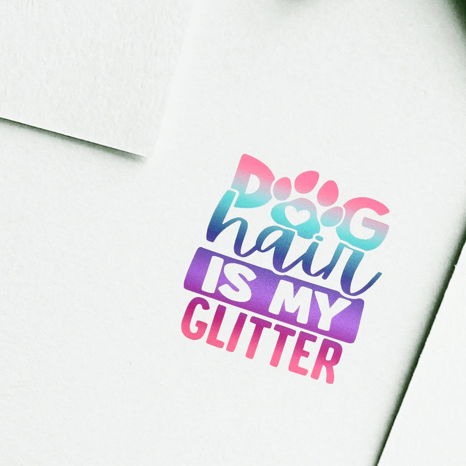 Vinyl Stickers for Pet Lovers Dog hair is my Glitter