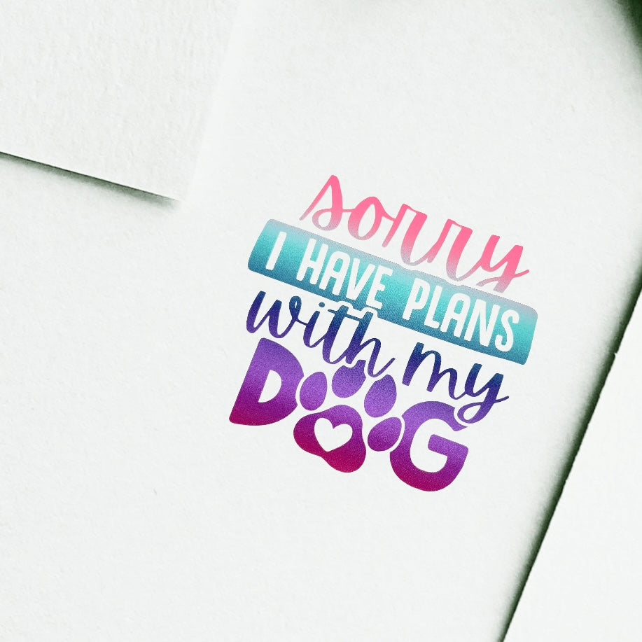Vinyl Stickers for Pet Lovers Sorry I have Plans with my Dog
