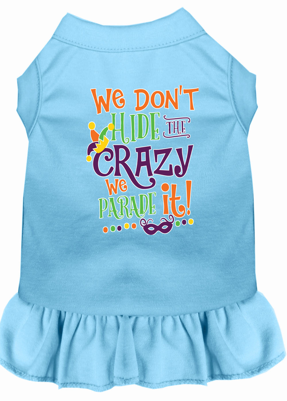 Pet Dress "We Don't Hide The Crazy, We Parade It" Baby Blue