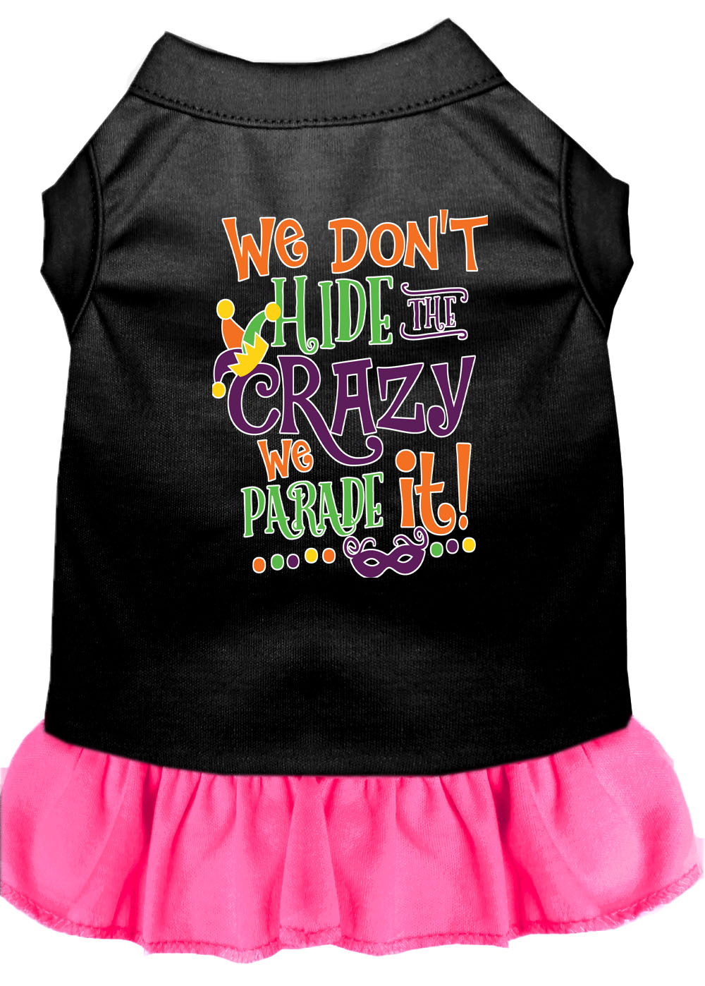 Pet Dress "We Don't Hide The Crazy, We Parade It" Black W Bright Pink