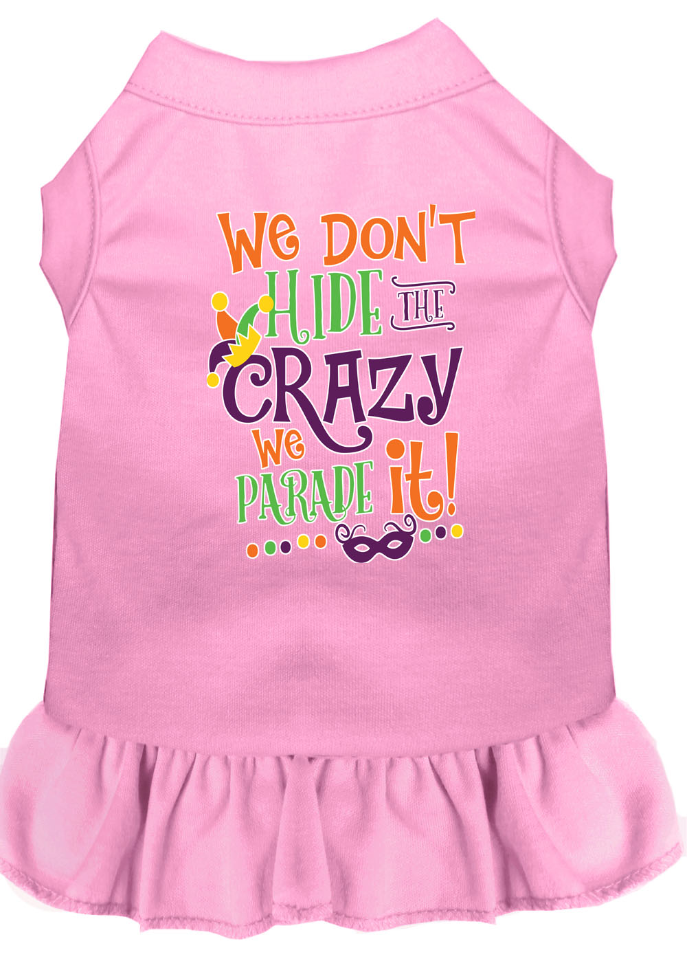 Pet Dress "We Don't Hide The Crazy, We Parade It" Light Pink
