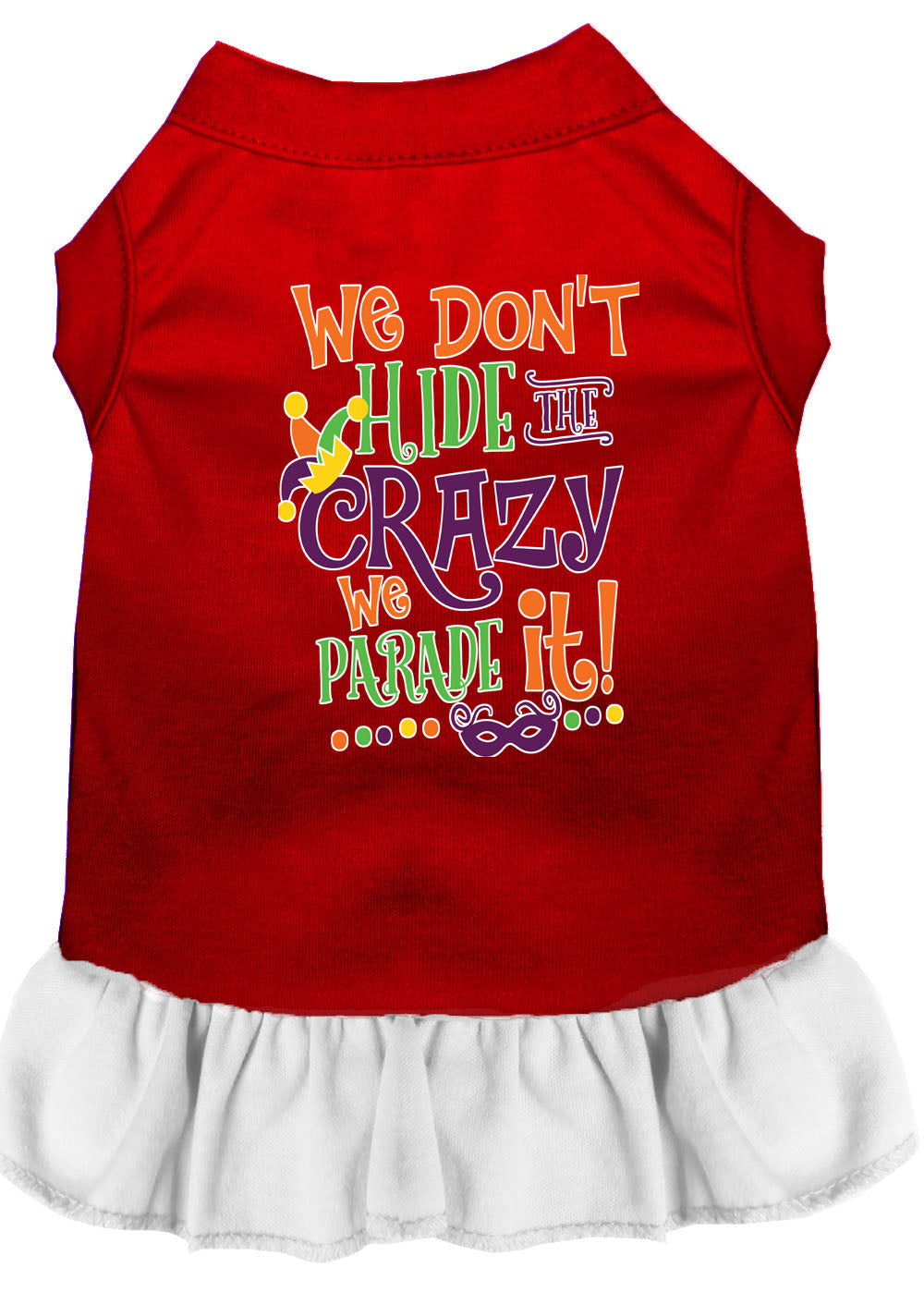 Pet Dress "We Don't Hide The Crazy, We Parade It" Red W White