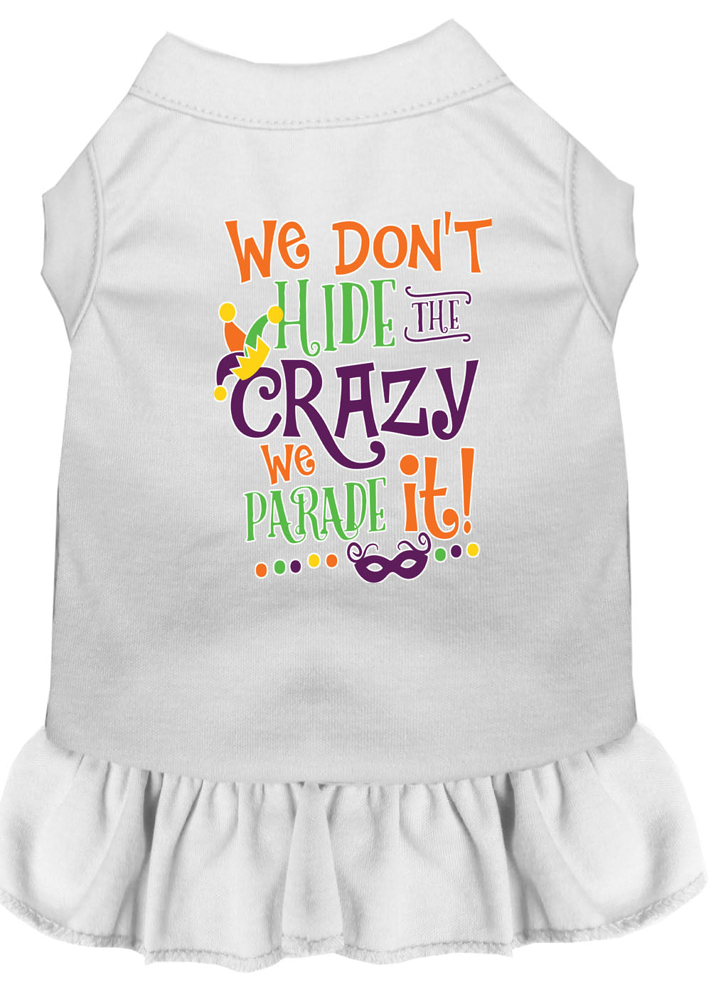 Pet Dress "We Don't Hide The Crazy, We Parade It" White