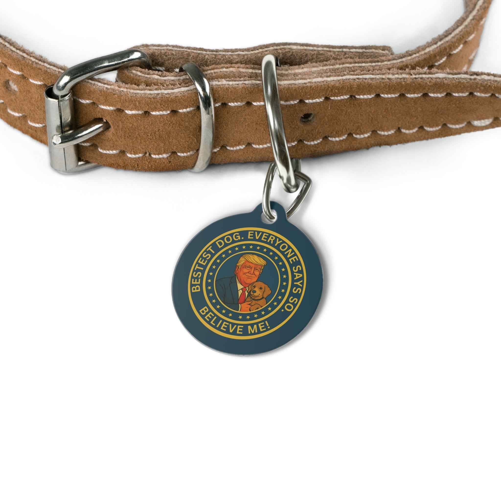 Political Parody Pet Tag – “Bestest Dog. Everyone Says So.”