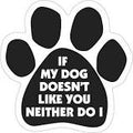 If My Dog Doesn't Like You, Neither Do I Paw Magnet