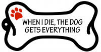 Bone Shaped Keychains When I Die The Dog Gets Everything