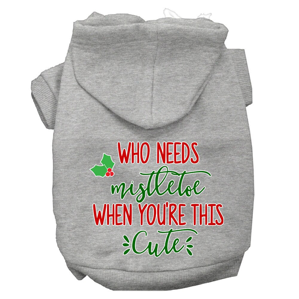 Christmas Pet Hoodie Screen Printed, "Who Needs Mistletoe When You're This Cute"