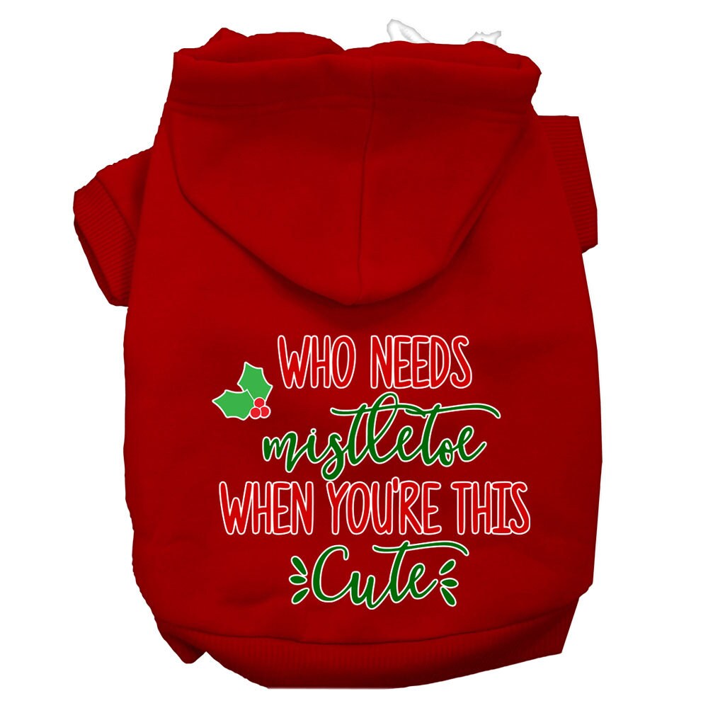 Christmas Pet Hoodie Screen Printed, "Who Needs Mistletoe When You're This Cute"