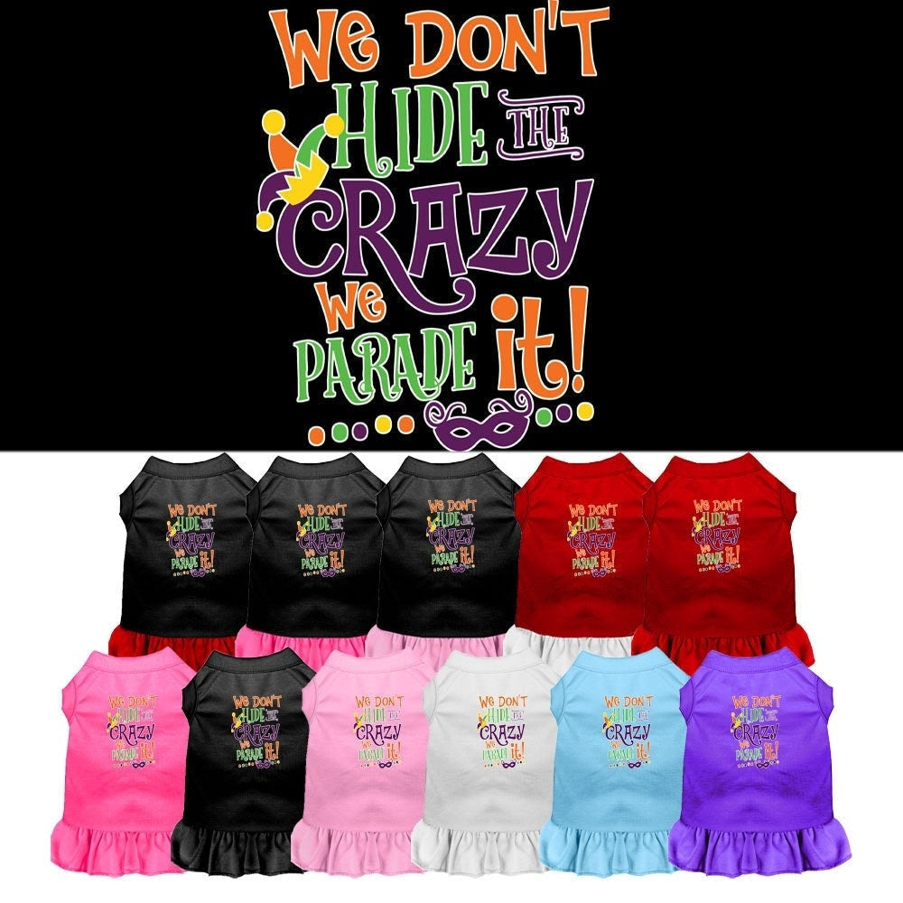 Pet Dress "We Don't Hide The Crazy, We Parade It"