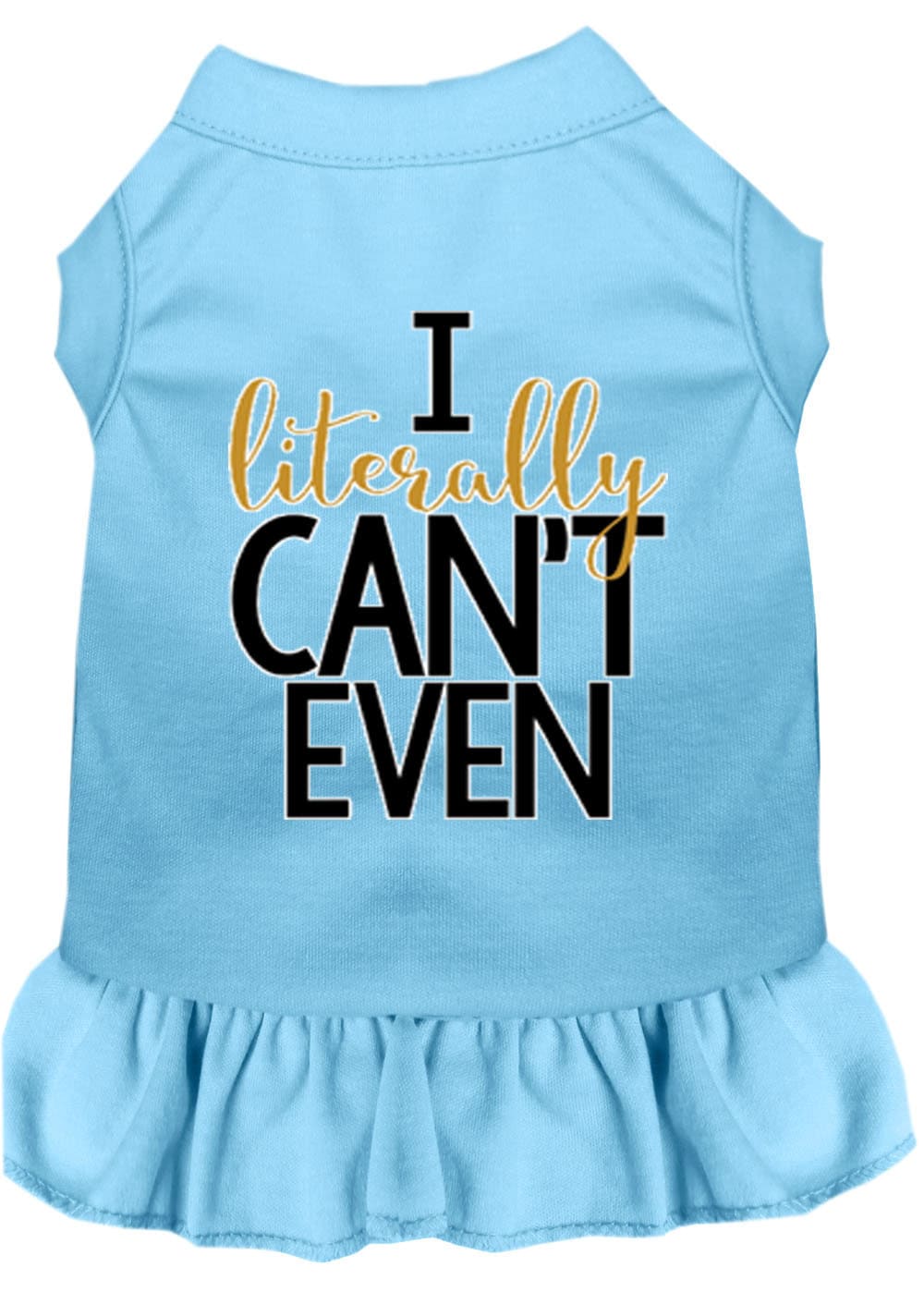 Pet Dress "I Literally Can't Even" Baby Blue